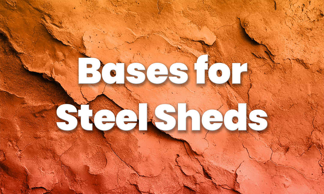 Bases for Steel Sheds