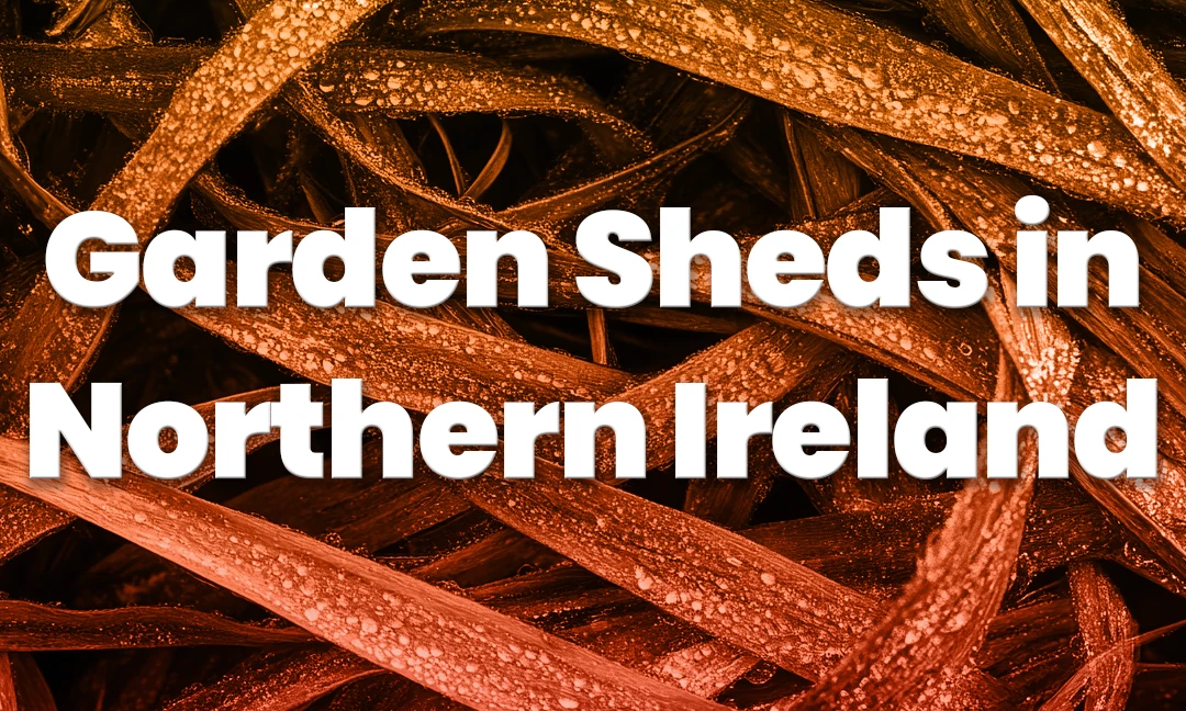 Garden Sheds in Northern Ireland